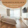 Instrumental Hotel Music - Spa Lobby & Room Service Relaxing Songs album lyrics, reviews, download