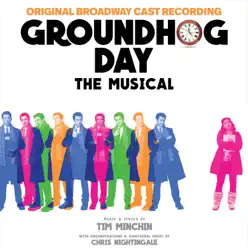 Groundhog Day The Musical (Original Broadway Cast Recording) - Tim Minchin Groundhog Day The Musical (Original Broadway Cast Recording) - Tim Minchin