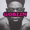 Goblin (Deluxe Edition) album lyrics, reviews, download