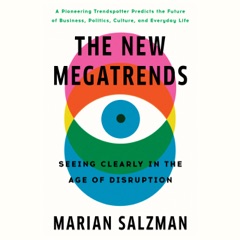 The New Megatrends: Seeing Clearly in the Age of Disruption (Unabridged)