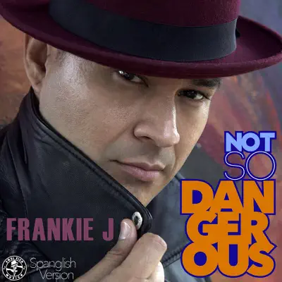 Not so Dangerous (Spanglish Version) - Single - Frankie J