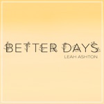 Leah Ashton - Better Days