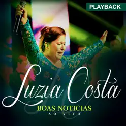 Boas Notícias (Ao Vivo) [Playback] - Luzia Costa