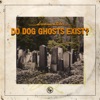 Do Dog Ghosts Exist? - EP