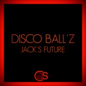 Disco Ball'z - Jack's Future
