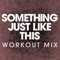 Something Just Like This (Workout Mix) artwork