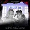 GINGER ME (feat. BELLA SHMURDA) - Single album lyrics, reviews, download