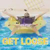 Get Loose - Single album lyrics, reviews, download