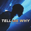 Tell Me Why - Single