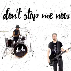 Don't Stop Me Now - Single by Duets album reviews, ratings, credits