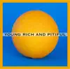 Young Rich and Pitiful album lyrics, reviews, download