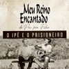 O Ipê e o Prisioneiro - Single