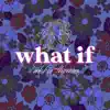What If - Single album lyrics, reviews, download