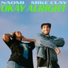 Naomi - Okay Alright (ft. Mike Clay)