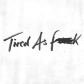 Tired as Fuck artwork