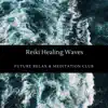 Reiki Healing Waves album lyrics, reviews, download
