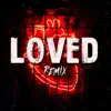 Loved (Remix) - Single album lyrics, reviews, download