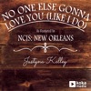 No One Else Gonna Love You (Like I Do) [As Featured in NCIS: New Orleans] - Single artwork