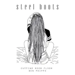 Steel Boots - Single by Cutting Room Floor & Ben Phipps album reviews, ratings, credits
