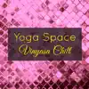 Yoga Space Vinyasa Chill – Prana Flow Yoga Amazing Ambient Soundscapes album lyrics, reviews, download