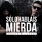 Solo Hablais Mierda - Isusko & Lebron lyrics