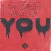 I Wish I Was U - Single album lyrics, reviews, download