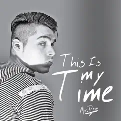 This Is My Time by MR. Don album reviews, ratings, credits