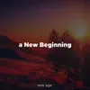 Stream & download A New Beginning - Relaxing Music with Soft, Amospheric Tracks with an Inspirational Sound