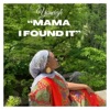 Mama I Found It - Single