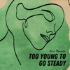 Too Young to Go Steady - Single