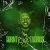 Turnt Toxic Taurus - EP album lyrics, reviews, download