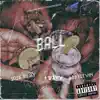 Ball (feat. 4Wayy & LBS Kee’vin) - Single album lyrics, reviews, download