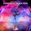 Everybody Dance Now - Single album lyrics, reviews, download