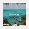 Stream & download You Better Dance (feat. Angie & Jenny) - Single