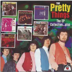 The Ep Collection... Plus - The Pretty Things