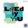 Loved By You - Single album lyrics, reviews, download