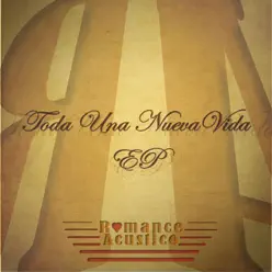 Toda una nueva vida EP - Romance Acustico
