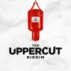 The Uppercut Riddim - Single album lyrics, reviews, download