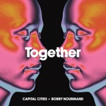 Capital Cities & Bobby Nourmand - TOGETHER