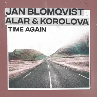 Time Again - Single by Jan Blomqvist, Alar & Korolova album reviews, ratings, credits