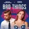 Bad Things (feat. Emma Heesters) - Single album lyrics, reviews, download