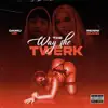 The Way She Twerk - Single album lyrics, reviews, download