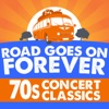 Road Goes On Forever: ‘70s Concert Classics