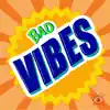 Bad Vibes - Single album lyrics, reviews, download