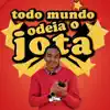 Todo Mundo Odeia o Jota - Single album lyrics, reviews, download