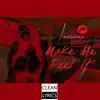 Make Me Feel It (Radio Edit) - Single album lyrics, reviews, download