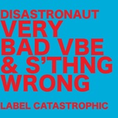 Disastronaut - Very Bad Vibe