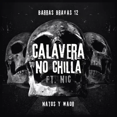 Calavera no chilla (feat. Nic) - Single - Natos y Waor
