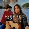 Só Jesus É o Caminho - Single