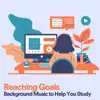 Stream & download Reaching Goals Background Music to Help You Study